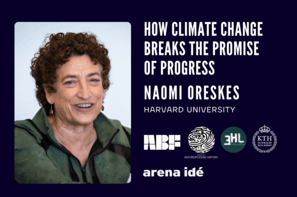 Naomi Oreskes: How climate change breaks the promise of progress - ABF ...